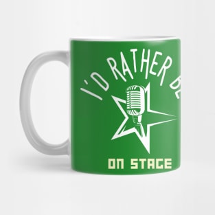 I´d rather be on music stage, microphone.  White text and image. Mug